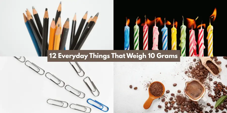 12 Everyday Things That Weigh 10 Grams
